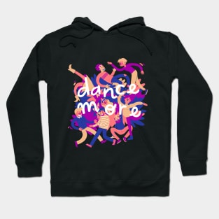 Dance more Hoodie